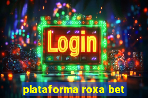 plataforma roxa bet